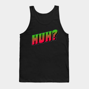 Huh? Typography Tank Top